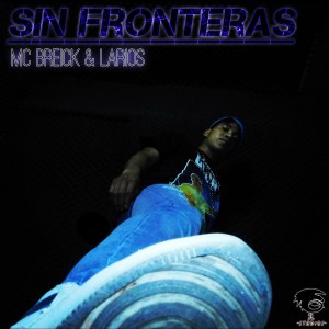 收聽Mc Breick的Sin Fronteras歌詞歌曲