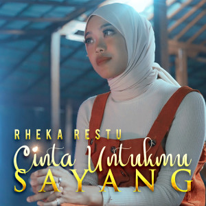 Listen to Cinta Untukmu Sayang song with lyrics from Rheka Restu