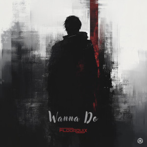 Listen to Wanna Do song with lyrics from FloorQuix