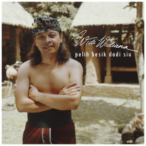 Album Pelih Besik Dadi Siu from Widi Widiana