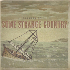 Crooked Still的专辑Some Strange Country