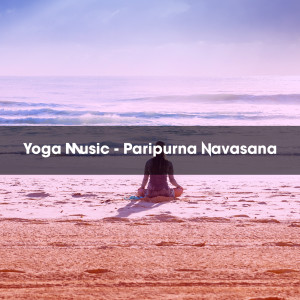 Album YOGA MUSIC - PARIPURNA NAVASANA oleh Various