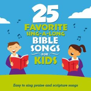 25 Favorite Sing-A-Long Bible Songs For Kids