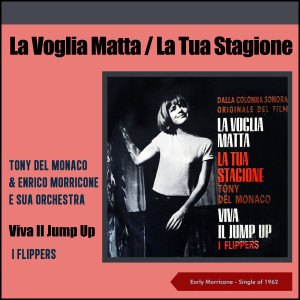 Album La tua stagione - viva il jump up (Early Morricone - Single of 1962) from Tony Del Monaco