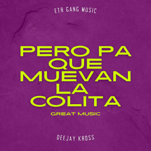 ดาวน์โหลดและฟังเพลง Pero Pa Que Muevan la Colita พร้อมเนื้อเพลงจาก Deejay Kross