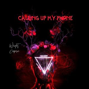 收听Wright Capone的Calling Up My Phone (Explicit)歌词歌曲