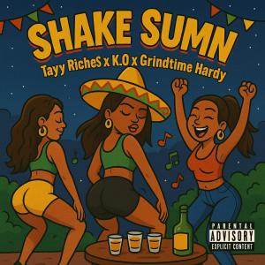 Tayy Riche$的專輯SHAKE SUMN (feat. K.O & Grindtime Hardy ED Hardy the Leader) [Explicit]