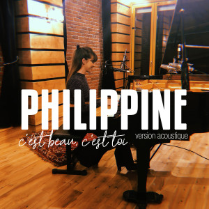 Listen to C'est beau, c'est toi (Version acoustique) song with lyrics from Philippine