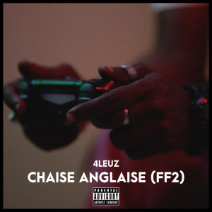 Listen to Chaise anglaise (FF2) (Explicit) (FF2|Explicit) song with lyrics from 4Leuz