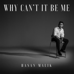 อัลบัม Why Can't It Be Me ศิลปิน Hasan Malik