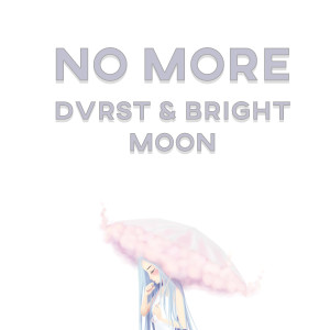 ดาวน์โหลดและฟังเพลง No More พร้อมเนื้อเพลงจาก DVRST
