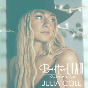 Album Better Liar (Acoustic) oleh Julia Cole