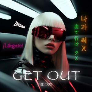 收聽Zaydro的Get Out歌詞歌曲