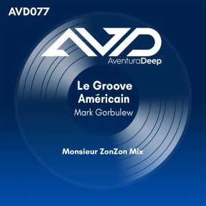 Listen to Le Groove Américain (Monsieur ZonZon Live Your Life Radio Edit) song with lyrics from Mark Gorbulew