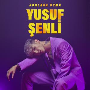 收听Yusuf Şenli的Onlara Uyma歌词歌曲