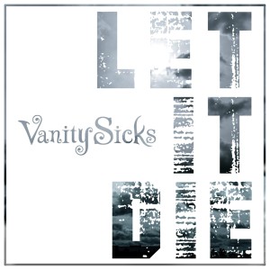 ดาวน์โหลดและฟังเพลง Let It Die พร้อมเนื้อเพลงจาก Vanity Sicks