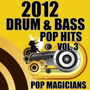 Pop Magicians的專輯2012 Drum & Bass Pop Hits, Vol. 3 (Explicit)