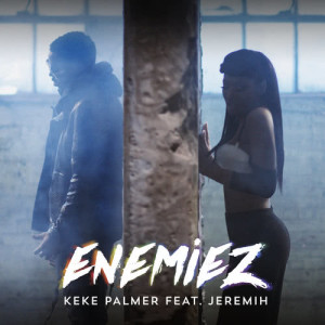 ดาวน์โหลดและฟังเพลง Enemiez พร้อมเนื้อเพลงจาก Keke Palmer