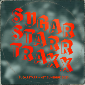 Sugarstarr的專輯Hey Sunshine 2023 (2023 Mixes)