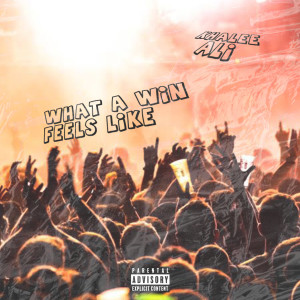 Album What a Win Feels Like (Explicit) from Khalee Ali