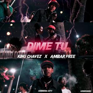 ดาวน์โหลดและฟังเพลง Dime Tu (feat. Ambar Free) (Explicit) พร้อมเนื้อเพลงจาก KING CHAVEZ