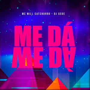 Album Me Dá Me Dá (Explicit) from MC Will Catchorro
