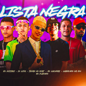 收聽Mc Destaky的Lista Negra (feat. Luanzinho da VDC, Mc Flavinho & Trovão no Beat)歌詞歌曲