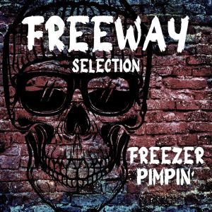 Freezer Pimpin': Freeway Selection (Explicit)