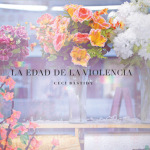 Album La Eda de la Violencia (Explicit) from Ceci Bastida