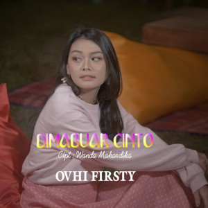 Listen to Dimabuak Cinto song with lyrics from Ovhi Firsty
