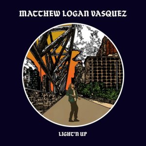 Matthew Logan Vasquez的專輯Light'n Up