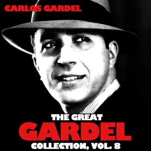 อัลบัม The Great Gardel Collection, Vol. 8 ศิลปิน Carlos Gardel