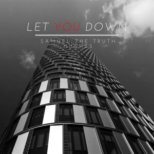 收聽Samuel Hughes的Let You Down (Explicit)歌詞歌曲
