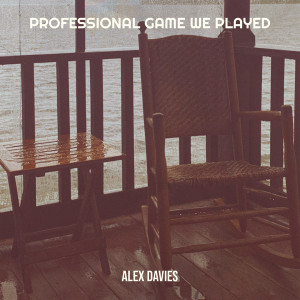 Listen to Professional Game We Played song with lyrics from Alex Davies