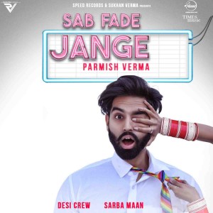 ดาวน์โหลดและฟังเพลง Sab Fade Jange พร้อมเนื้อเพลงจาก Parmish Verma