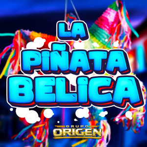 收聽Grupo Origen的La Piñata Belica (En Vivo)歌詞歌曲