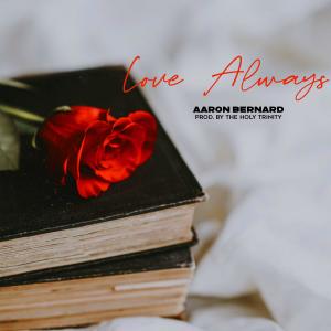 Dengarkan Love Always (feat. Krazy J) lagu dari Aaron Bernard dengan lirik