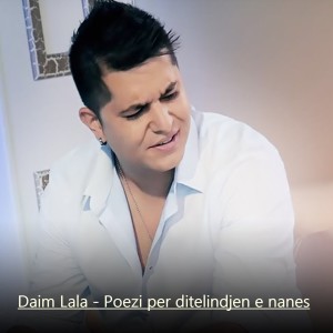 ดาวน์โหลดและฟังเพลง Poezi per ditelindjen e nanes พร้อมเนื้อเพลงจาก Daim Lala