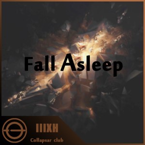 Listen to Fall Asleep (完整版) song with lyrics from COLLAPSAR NOTES