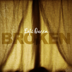 Listen to Broken song with lyrics from Lofi Queen
