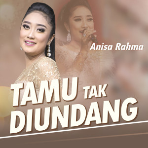 Dengarkan Tamu Tak Di Undang lagu dari Anisa Rahma dengan lirik