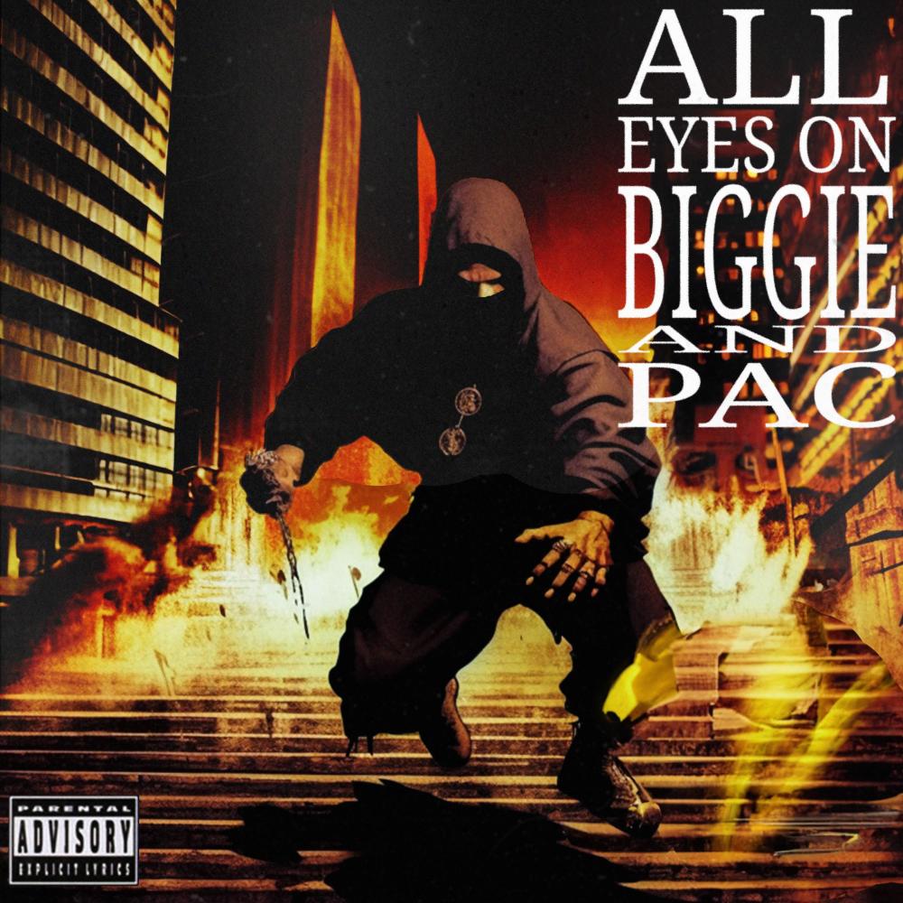 All Eyes On Biggie And Pac (Explicit)