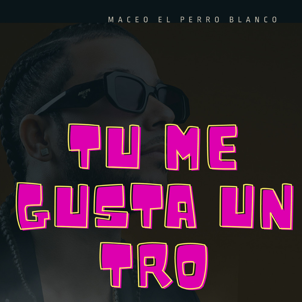 tu me gusta un tro