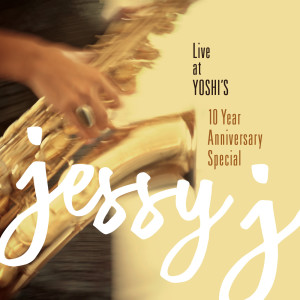 Jessy J的專輯Live at Yoshi's 10 Year Anniversary Special