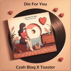 อัลบัม Die for you (D4U) (feat. Toaster) [Explicit] ศิลปิน Toaster