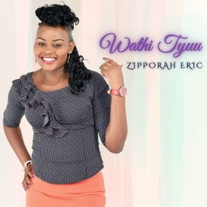 Listen to Wathi Tyuu song with lyrics from Zipporah Eric