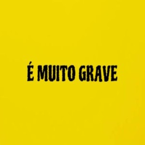 ดาวน์โหลดและฟังเพลง É MUITO GRAVE!!! พร้อมเนื้อเพลงจาก Dingue