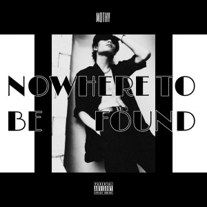 ดาวน์โหลดและฟังเพลง Nowhere To Be Found (Explicit) พร้อมเนื้อเพลงจาก mothy