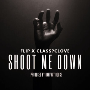 收听CLASSICLOVE的Shoot Me Down (Explicit)歌词歌曲