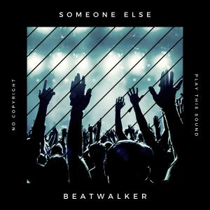 ดาวน์โหลดและฟังเพลง Someone Else พร้อมเนื้อเพลงจาก Beatwalker